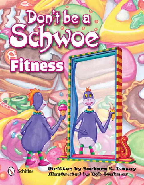 Don't Be a Schwoe: Fitness: Fitness by Barbara E. Mauzy