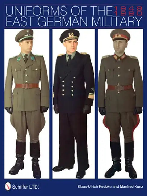 Uniforms of the East German Military: 1949-1990 by Klaus-Ulrich Keubke
