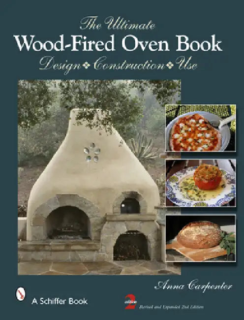 The Ultimate Wood-Fired Oven Book: Design - Construction - Use by Anna Carpenter