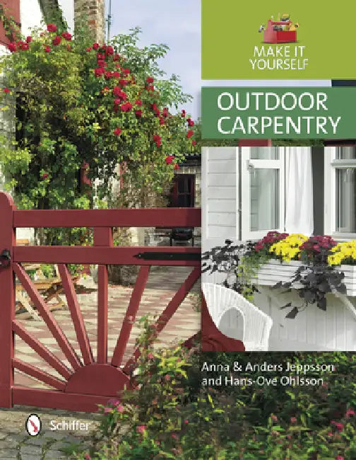 Outdoor Carpentry: Make It Yourself by Anna Jeppsson, Anders Jeppsson, Hans-Ove Ohlsson