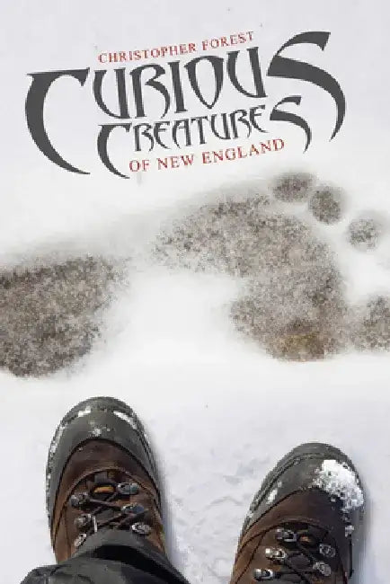 Curious Creatures of New England by Christopher Forest