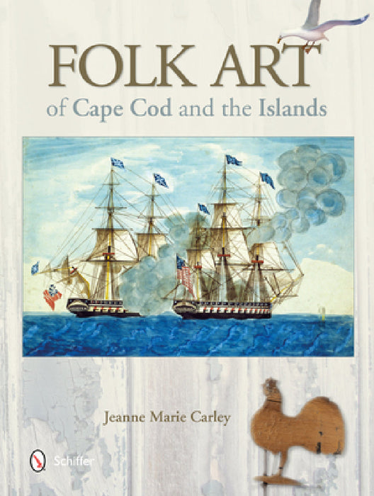 Folk Art of Cape Cod and the Islands by Jeanne Marie Carley