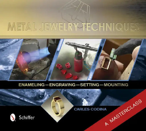 Metal Jewelry Techniques: Enameling, Engraving, Setting, and Mounting - A Masterclass by Carles Codina