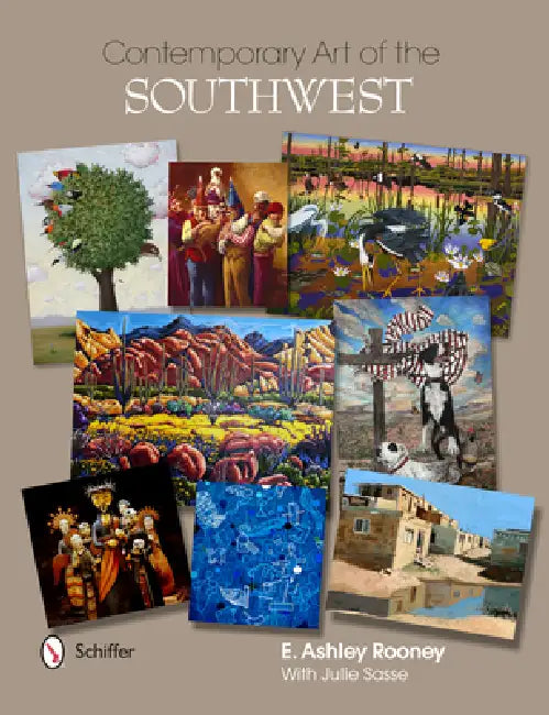 Contemporary Art of the Southwest by E. Ashley Rooney