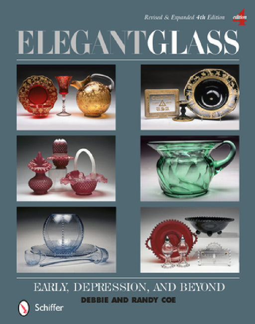 Elegant Glass: Early, Depression, & Beyond, Revised & Expanded 4th Edition by Coe