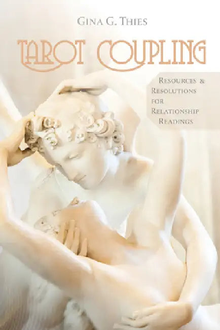 Tarot Coupling: Resources & Resolutions for Relationship Readings by Gina G. Thies