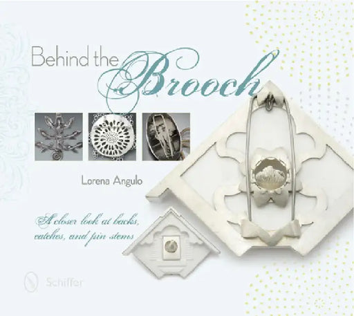 Behind the Brooch by Lorena Angulo