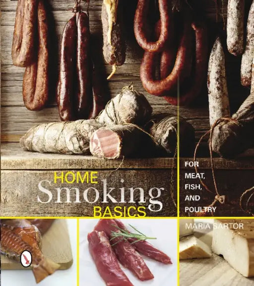 Home Smoking Basics: For Meat, Fish, and Poultry by Maria Sartor