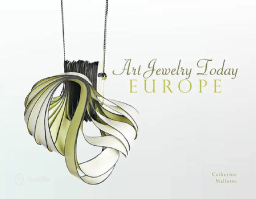 Art Jewelry Today: Europe: Europe by Catherine Mallette