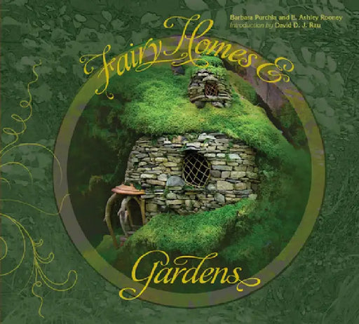 Fairy Homes and Gardens by Ashley Rooney
