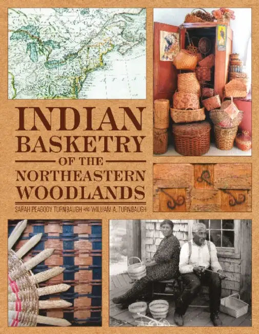 Indian Basketry of the Northeastern Woodlands by Sarah Peabody Turnbaugh, William A. Turnbaugh