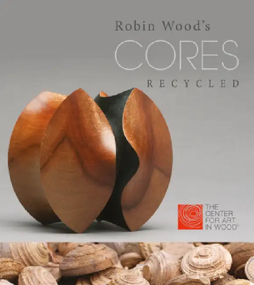 Robin Wood's Cores Recycled by The Center for Art in Wood