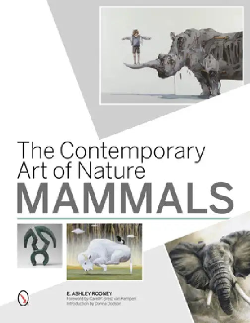 The Contemporary Art of Nature: Mammals by E. Ashley Rooney