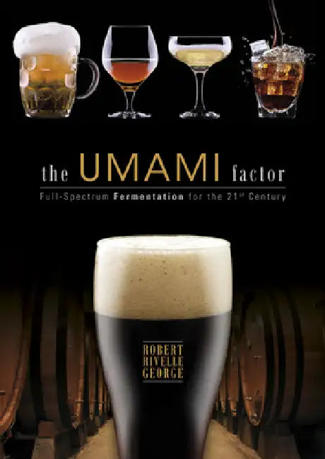The Umami Factor: Full-Spectrum Fermentation for the 21st Century by Robert George