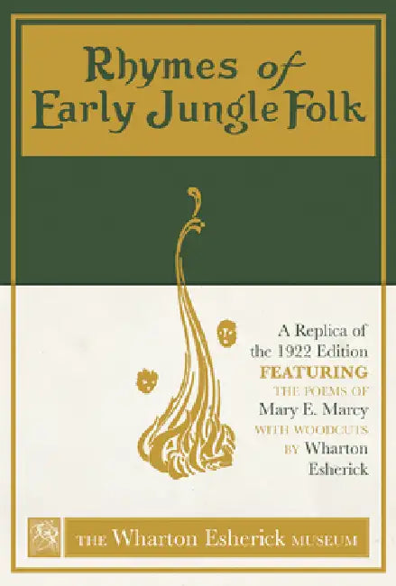 Rhymes of Early Jungle Folk: A Replica of the 1922 Edition Featuring the Poems of Mary E. Marcy with Woodcuts by Wharton Esherick by The Wharton Esherick Museum, Mary E. Marcy, Wharton Esherick