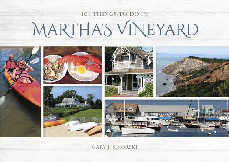 101 Things to Do in Martha's Vineyard by Gary J. Sikorski