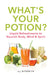 What's Your Potion?: Liquid Refreshments to Nourish Body, Mind, and Spirit by Morwyn