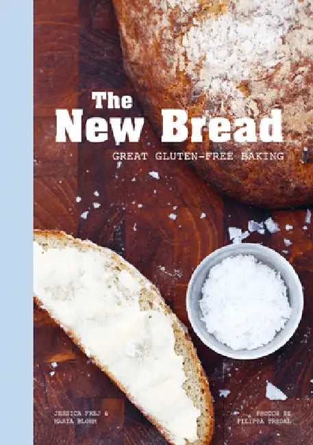 The New Bread: Great Gluten-Free Baking by Jessica Frej, Maria Blohm, Filippa Tredal