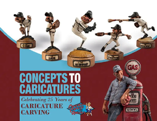Concepts to Caricatures: Celebrating 25 Years of Caricature Carving by The Caricature Carvers of America