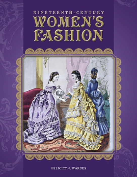 Nineteenth-Century Women's Fashion by Felicity Warnes