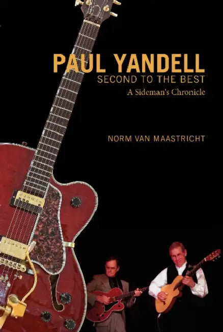 Paul Yandell, Second to the Best: A Sideman's Chronicle by Norm Van Maastricht
