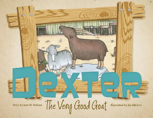 Dexter the Very Good Goat by Jean Malone-Ward, Jia Min Lin