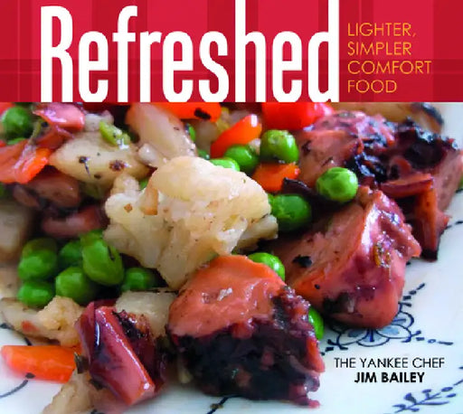 Refreshed: Lighter, Simpler Comfort Food by Jim Bailey