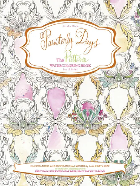 Painterly Days: The Pattern Watercoloring Book for Adults by Kristy Rice