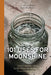 Coulter & Payne Farm Distillery's 101 Uses for Moonshine by Chris Burnette, Elise Coulter Burnette, Donald Snyder