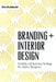 Branding + Interior Design: Visibilty and Business Strategy for Interior Designers by Kim Kuhteubl