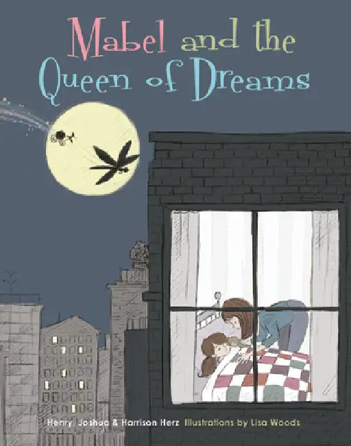 Mabel and the Queen of Dreams by Henry Herz, Lisa Woods, Joshua Herz