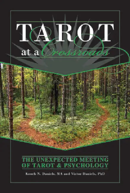 Tarot at a Crossroads: The Unexpected Meeting of Tarot & Psychology by Kooch N. Daniels, Victor Daniels