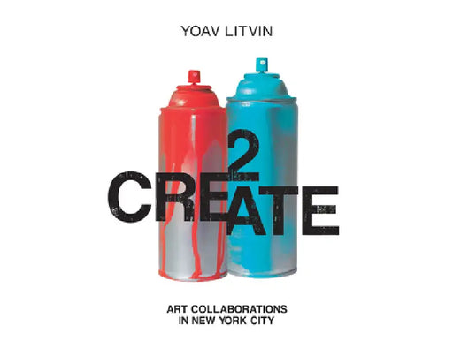 2create: Art Collaborations in New York City by Yoav Litvin