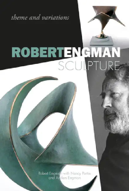 Robert Engman Sculpture: Theme and Variations by Robert Engman, Nancy Porter, Anders Engman