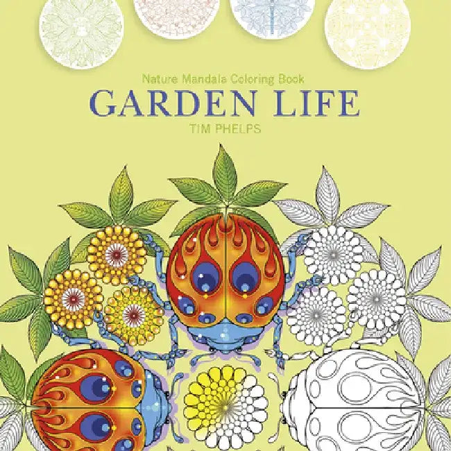 Garden Life: Nature Mandala Coloring Book by Timothy Phelps