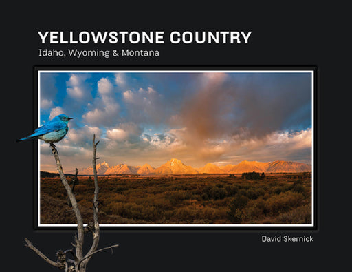 Yellowstone Country: Idaho, Wyoming & Montana by David Skernick