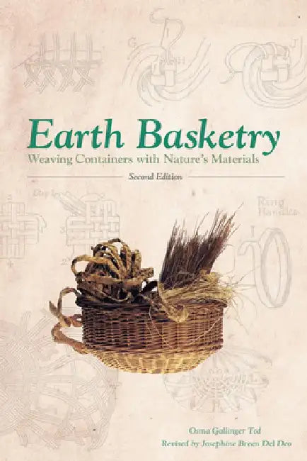 Earth Basketry, 2nd Edition: Weaving Containers with Nature's Materials by Osma Gallinger Tod