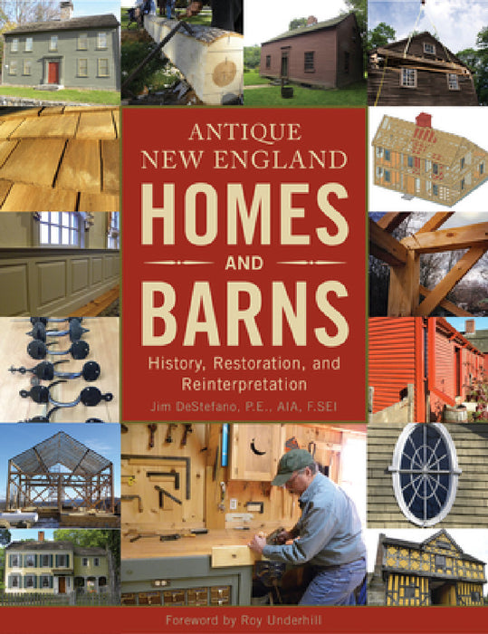 Antique New England Homes & Barns: History, Restoration, and Reinterpretation by Jim DeStefano