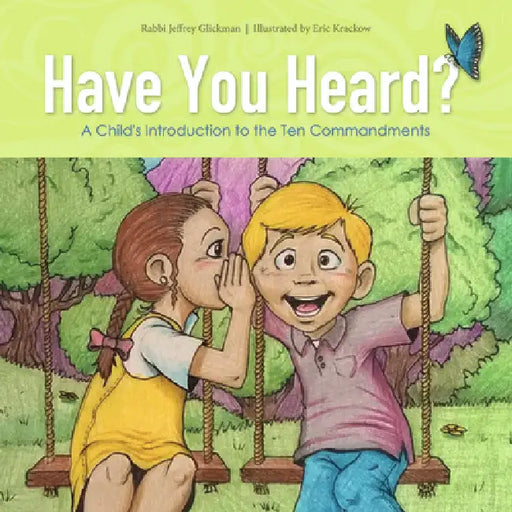 Have You Heard?: A Child's Introduction to the Ten Commandments by Jeff Glickman, Eric Krackow