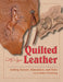 Quilted Leather: Adding Texture, Dimension, and Style to Leather Crafting by Cathy Wiggins