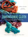 Dimensional Cloth: Sculpture by Contemporary Textile Artists by Andra F. Stanton
