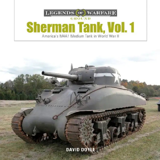 Sherman Tank Vol. 1: America's M4a1 Medium Tank in World War II by David Doyle