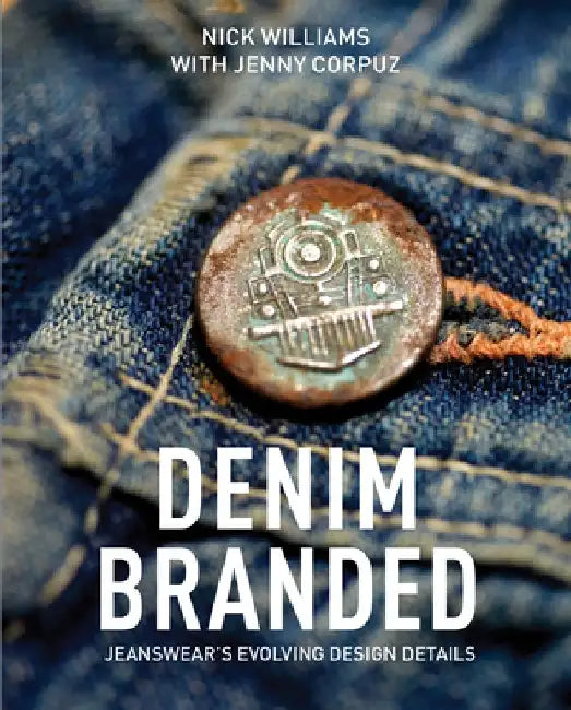 Denim Branded: Jeanswear's Evolving Design Details by Nick Williams