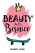 Beauty and Bernice by Nancy Viau, Timothy Young