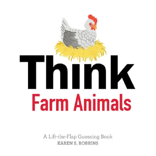 Think Farm Animals: A Lift-The-Flap Guessing Book by Karen S. Robbins