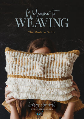 Welcome to Weaving: The Modern Guide by Lindsey Campbell