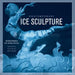 Contemporary Ice Sculpture by Barbara Purchia