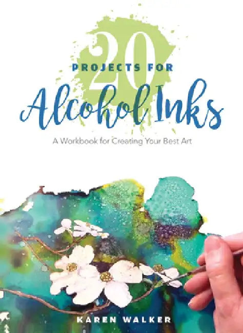 20 Projects for Alcohol Inks by Karen Walker