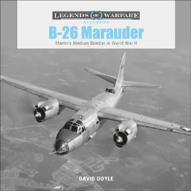 B-26 Marauder: Martin's Medium Bomber in World War II by David Doyle