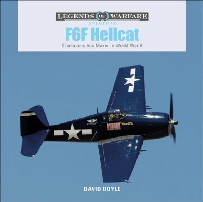 F6F Hellcat: Grumman's Ace Maker in World War II by David Doyle